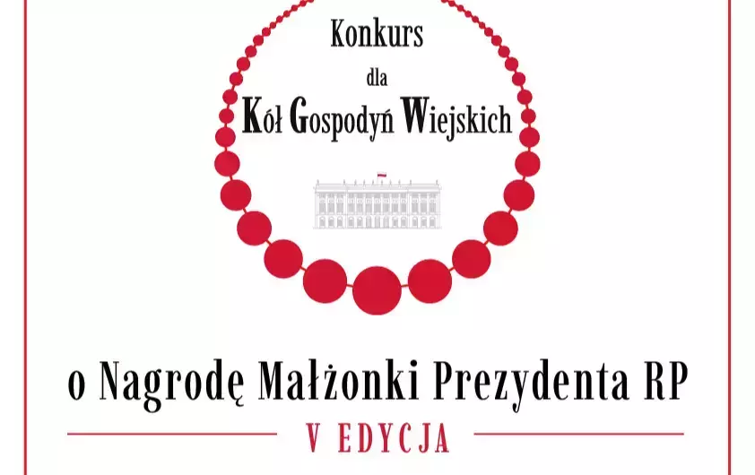 Zdjęcie do  V edycji Konkursu dla K&oacute;ł Gospodyń Wiejskich o nagrodę małżonki Prezydenta RP